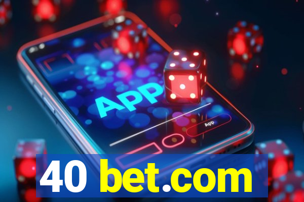 40 bet.com